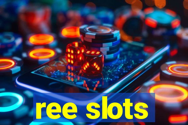 ree slots